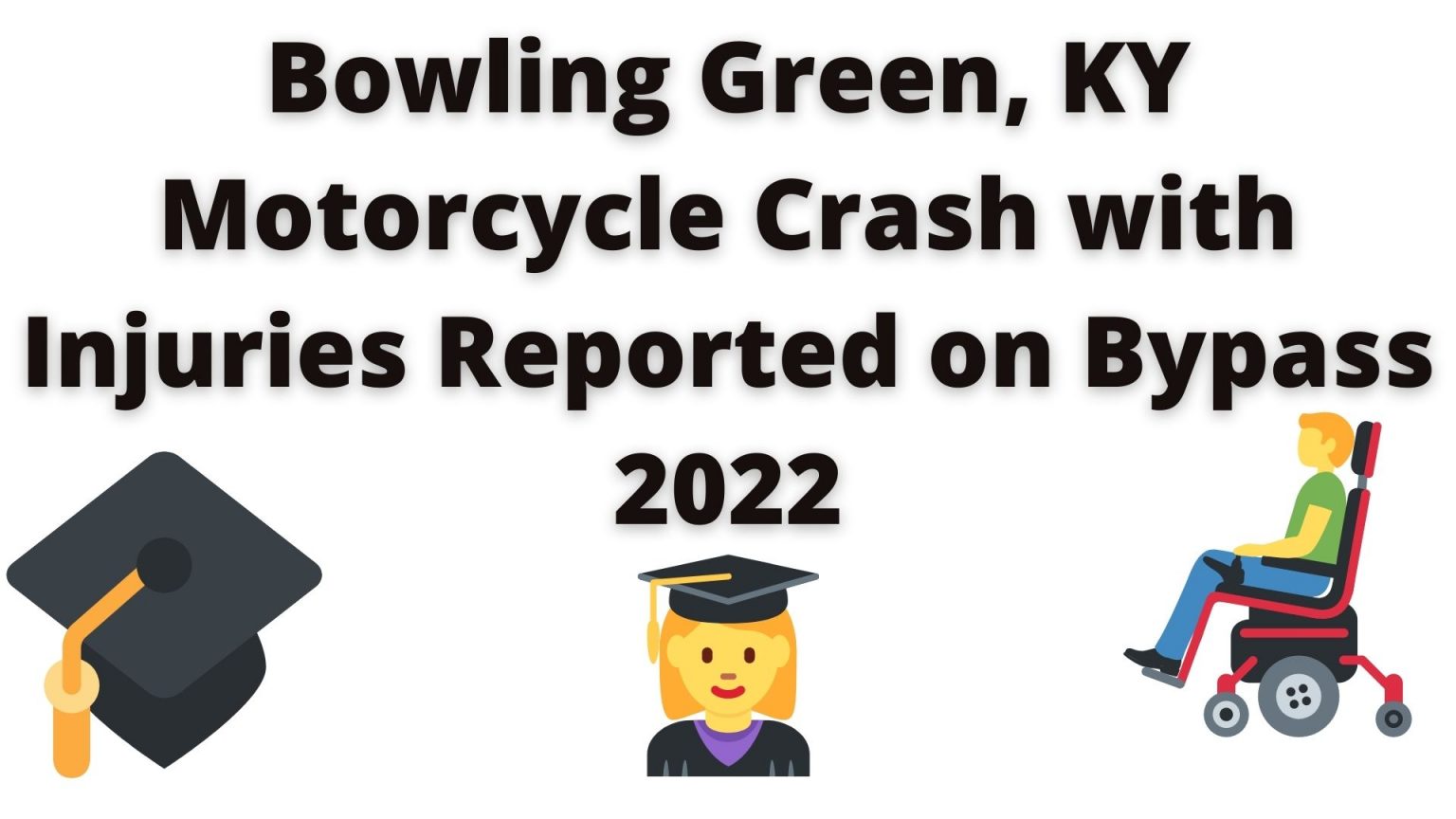 Bowling Green, KY Motorcycle Crash with Injuries Reported on Bypass 2022